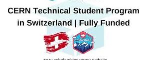 Full-Funded CERN Technical Student Program 2025 in Switzerland